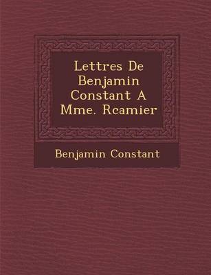 Book cover for Lettres de Benjamin Constant a Mme. R Camier