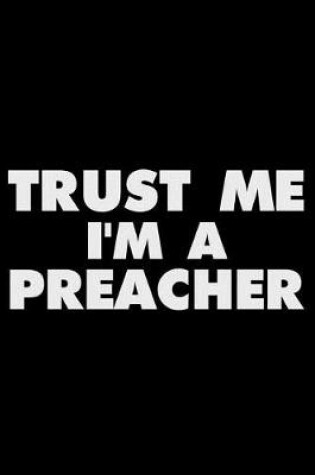 Cover of Trust Me I'm a Preacher