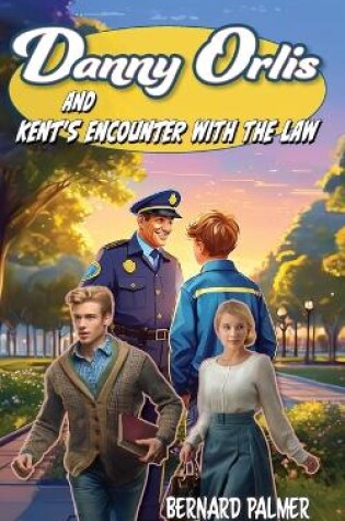 Cover of Danny Orlis and Kent's Encounter with the Law