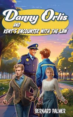 Book cover for Danny Orlis and Kent's Encounter with the Law