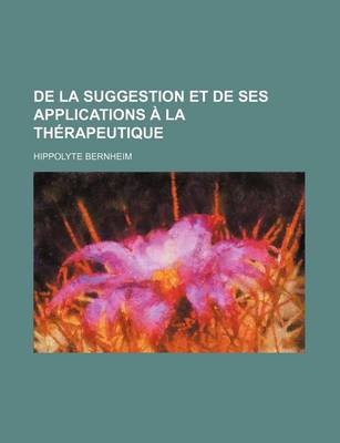 Book cover for de la Suggestion Et de Ses Applications a la Therapeutique