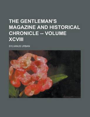 Book cover for The Gentleman's Magazine and Historical Chronicle -- Volume XCVIII