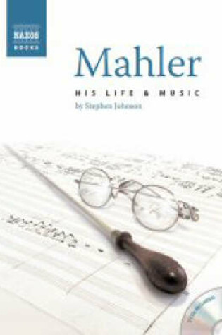 Cover of Mahler: His Life and Music