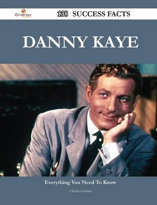 Book cover for Danny Kaye 138 Success Facts - Everything You Need to Know about Danny Kaye