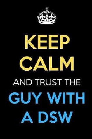 Cover of Keep Calm And Trust The Guy With A DSW