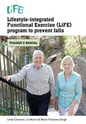 Cover of Lifestyle-Integrated Functional Exercise (LiFE) Program to Prevent Falls