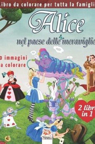 Cover of Alice nel paese delle meraviglie - 50 immagini da colorare - 2 libri in 1