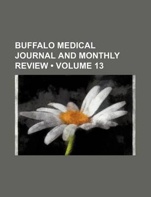 Book cover for Buffalo Medical Journal and Monthly Review (Volume 13)