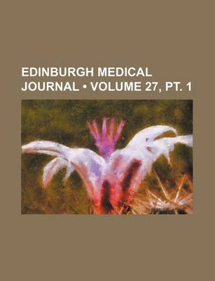 Book cover for Edinburgh Medical Journal (Volume 27, PT. 1)