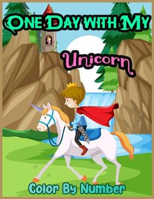 Book cover for ONE DAY WITH MY Unicorn Color By Number