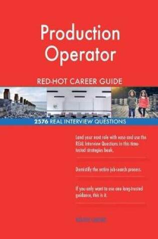 Cover of Production Operator RED-HOT Career Guide; 2576 REAL Interview Questions