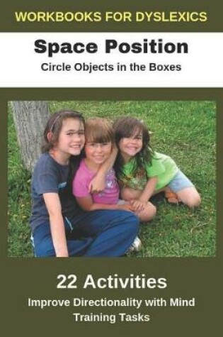Cover of Workbooks for Dyslexics - Space Position - Circle Objects in the Boxes - Improve Directionality with Mind Training Tasks