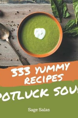 Cover of 333 Yummy Potluck Soup Recipes