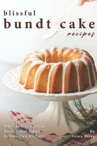 Cover of Blissful Bundt Cake Recipes