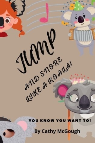 Cover of Jump and Snore Like a Koala!