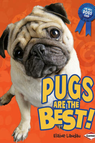 Cover of Pugs Are the Best!