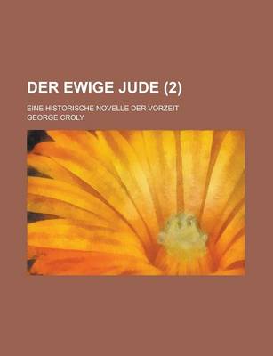 Book cover for Der Ewige Jude; Eine Historische Novelle Der Vorzeit (2 )