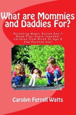 Cover of What are Mommies and Daddies For?