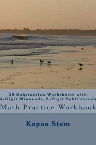 Cover of 30 Subtraction Worksheets with 4-Digit Minuends, 2-Digit Subtrahends