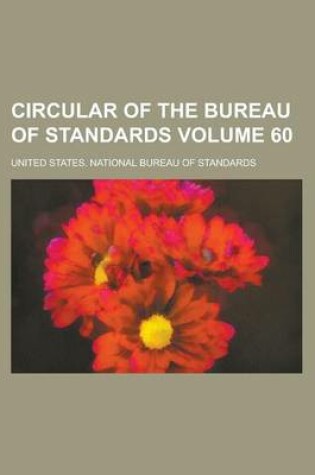 Cover of Circular of the Bureau of Standards Volume 60