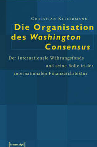 Cover of Die Organisation Des Washington Consensus