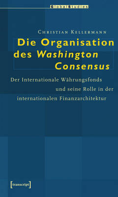 Cover of Die Organisation Des Washington Consensus