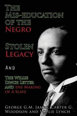 Book cover for The Mis-Education of the Negro, Stolen Legacy and the Willie Lynch Letter