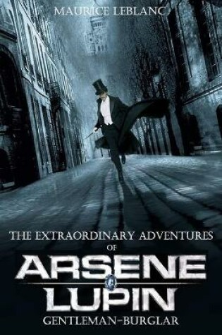 Cover of The Extraordinary Adventures of Arsene Lupin, Gentleman-Burglar (Annotated)