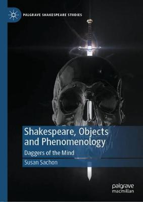 Book cover for Shakespeare, Objects and Phenomenology