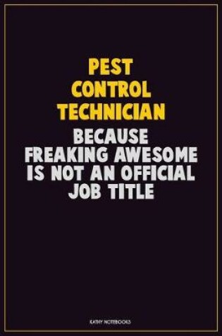 Cover of Pest Control Technician, Because Freaking Awesome Is Not An Official Job Title