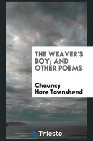 Cover of The Weaver's Boy; And Other Poems