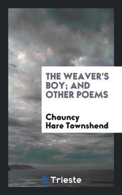 Book cover for The Weaver's Boy; And Other Poems