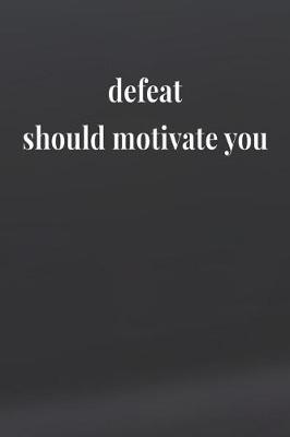 Book cover for Defeat Should Motivate You