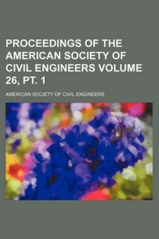 Cover of Proceedings of the American Society of Civil Engineers Volume 26, PT. 1