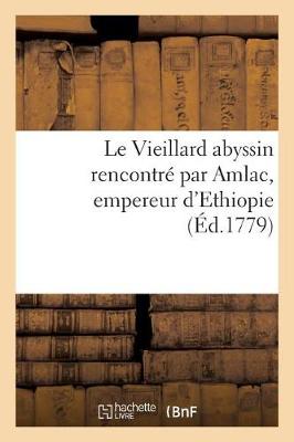 Book cover for Le Vieillard Abyssin Rencontré Par Amlac, Empereur d'Ethiopie