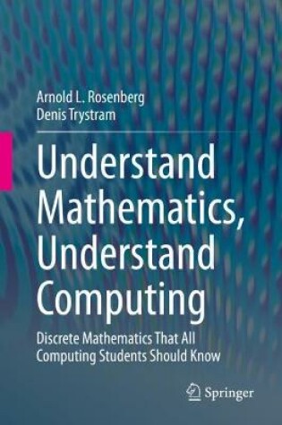 Cover of Understand Mathematics, Understand Computing