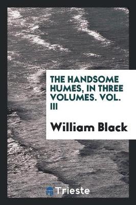 Book cover for The Handsome Humes, in Three Volumes. Vol. III