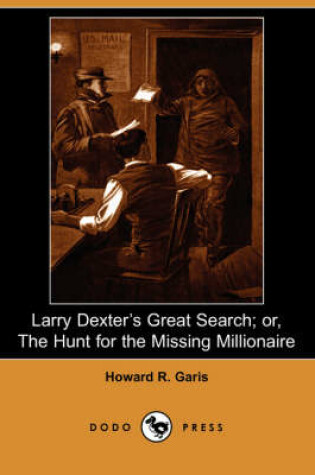 Cover of Larry Dexter's Great Search; Or, the Hunt for the Missing Millionaire (Dodo Press)