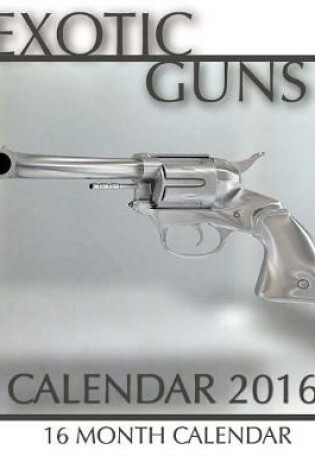 Cover of Exotic Guns Calendar 2016