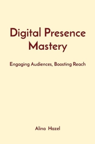 Cover of Digital Presence Mastery