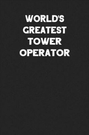 Cover of World's Greatest Tower Operator