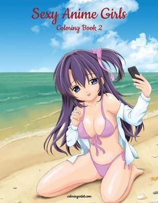 Book cover for Sexy Anime Girls Coloring Book for Grown-Ups 2