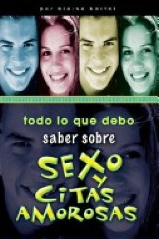 Cover of Todo Lo Que Debo Saber Sobre: Sexo y Citas Amorosas