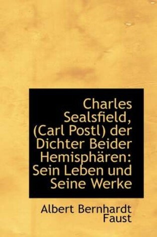 Cover of Charles Sealsfield, (Carl Postl) Der Dichter Beider Hemisph Ren