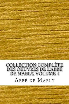 Book cover for Collection complète des oeuvres de l'Abbé de Mably, Volume 4