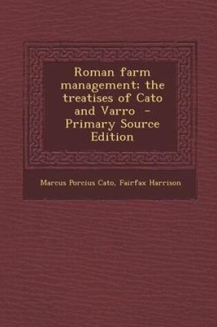 Cover of Roman Farm Management; The Treatises of Cato and Varro - Primary Source Edition