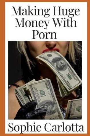 Cover of Making Huge Money With Porn