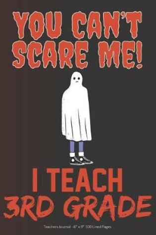 Cover of You Can't Scare Me! I Teach 3rd Grade