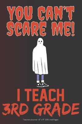 Book cover for You Can't Scare Me! I Teach 3rd Grade