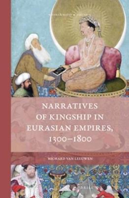 Cover of Narratives of Kingship in Eurasian Empires, 1300-1800